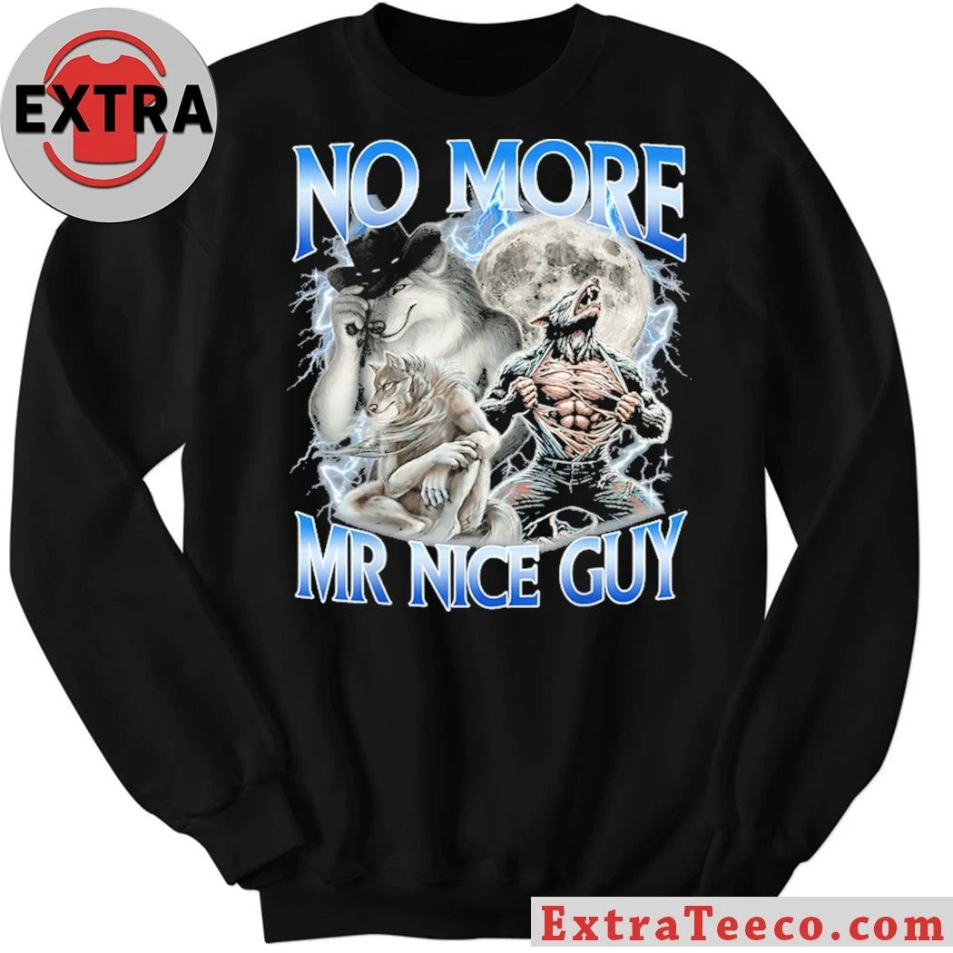 Original No More Mr Nice Guy Alpha Wolf Meme Ironic Wolf Shirt
