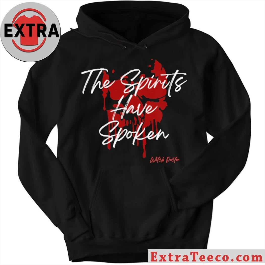 Original The Spirits Have Spoken T-Shirt