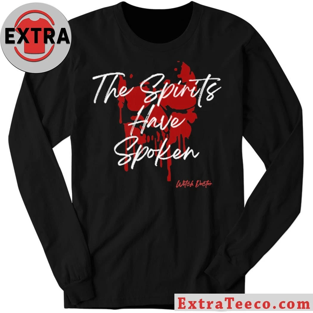 Original The Spirits Have Spoken T-Shirt