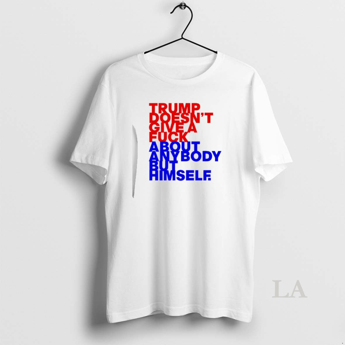 Original Trump Doesnt Give A Fck About Anybody But Him T-Shirts, Hoodie, Sweatshirt | ZylaModa.com