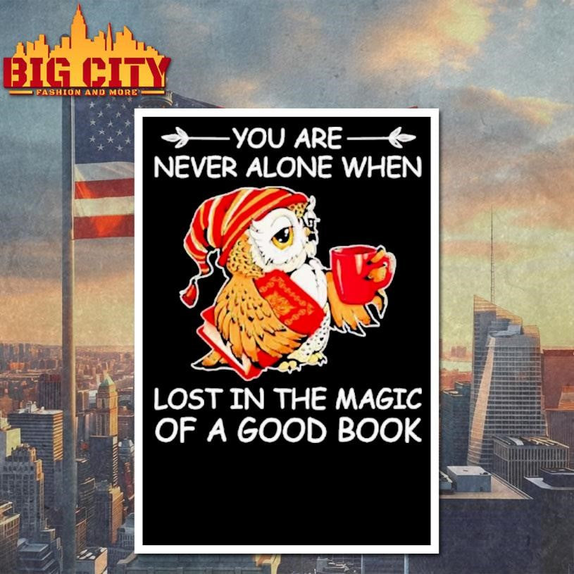Owl Are Never Alone When Lost In The Magic Of A Good Book Shirt