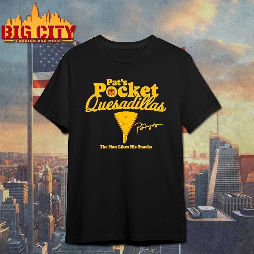 Pat Murphy Pocket Quesadillas The Man Likes His Snacks shirt