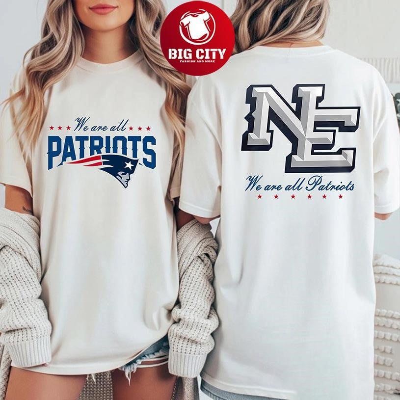 Patriots Rivalries We Are All Patriots 2025 Two Sided Shirt