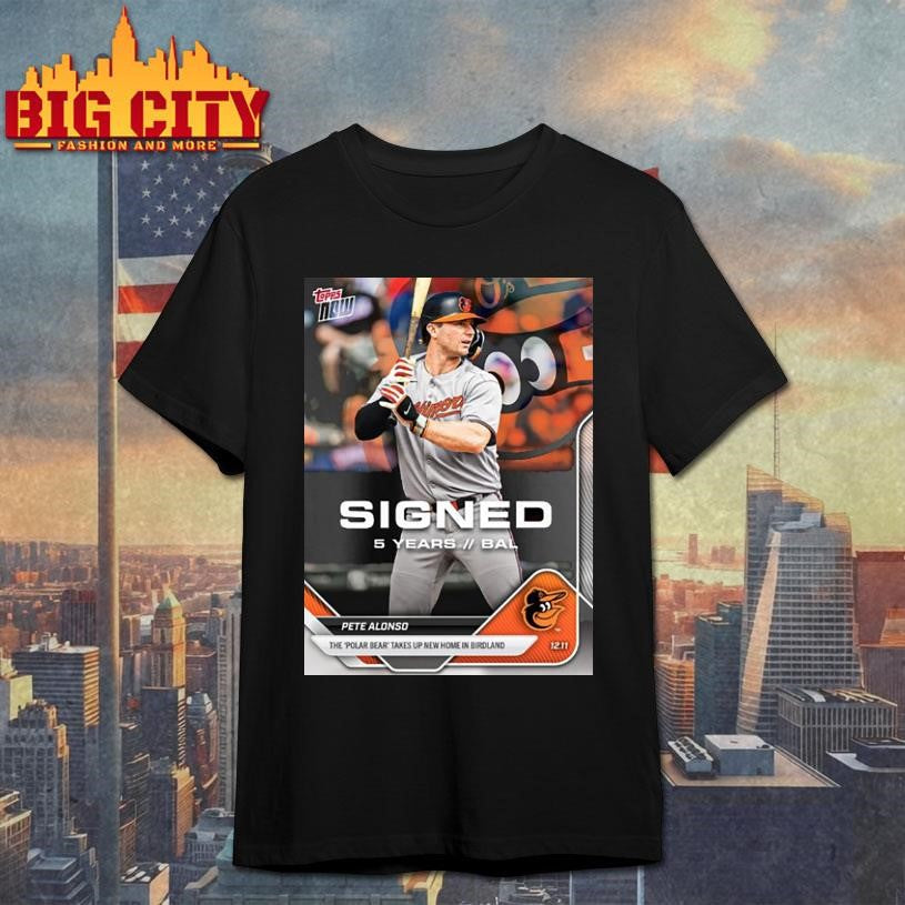 Pete Alonso Baltimore Orioles The Polar Bear Takes Up New Home In Birdland Card Topps Now Shirt
