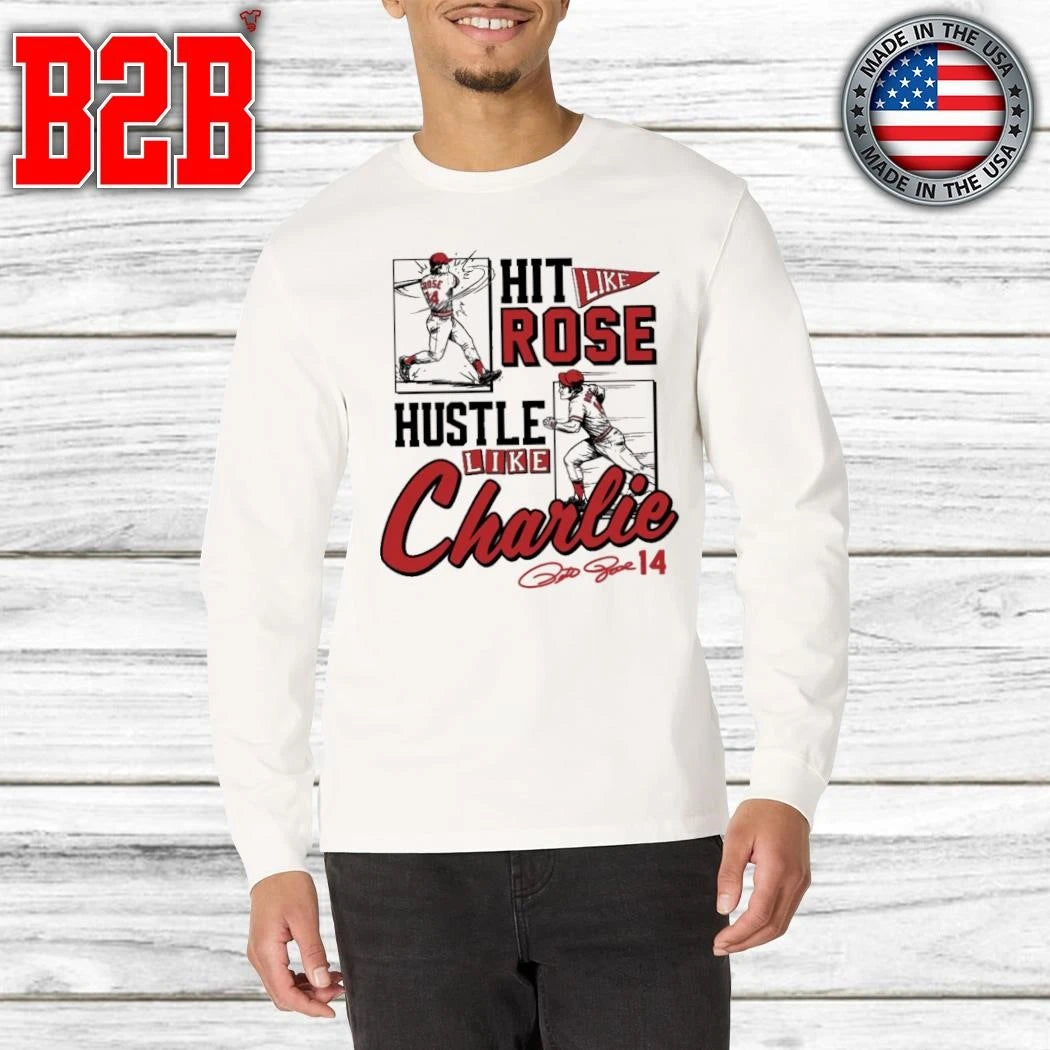 Pete Rose Hit Like Pete Hustle Like Charlie Shirt