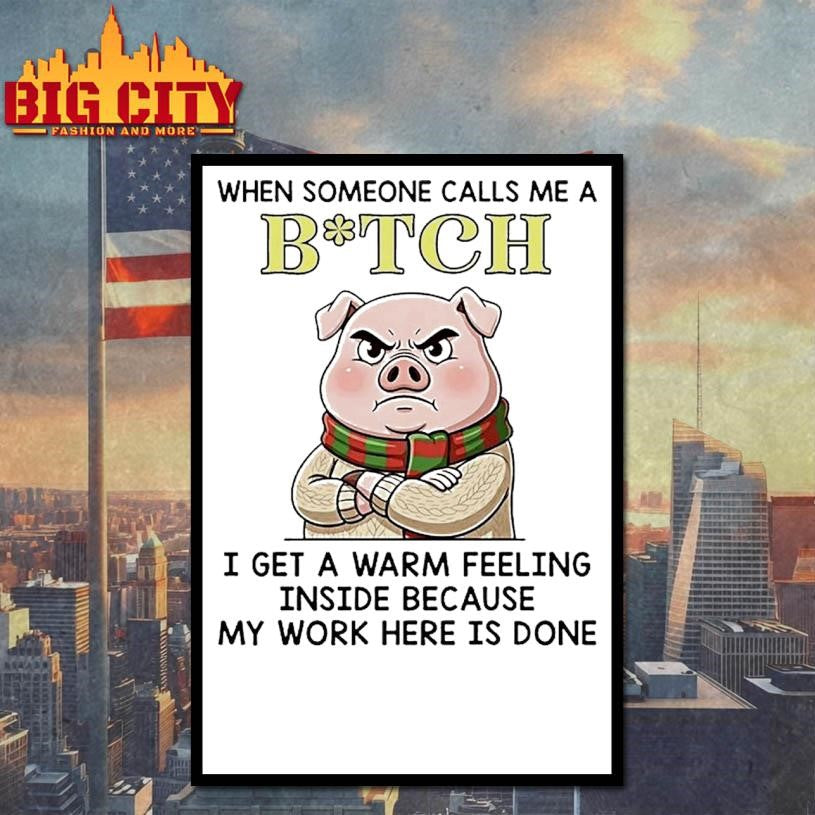 Pig Christmas When Someone Calls Me A Bitch I Get A Warm Feeling Inside Because My Work Here Is Done Shirt