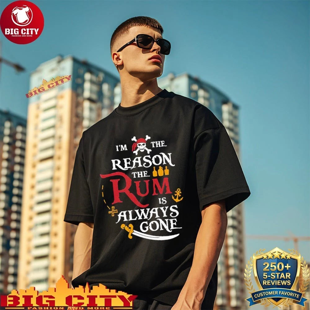 Pirate I’m The Reason The Rum Is Always Gone shirt