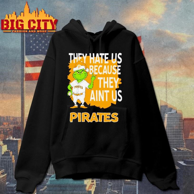 Pittsburgh Pirates Grinch Christmas They Hate Us Ain’t Us Shirt