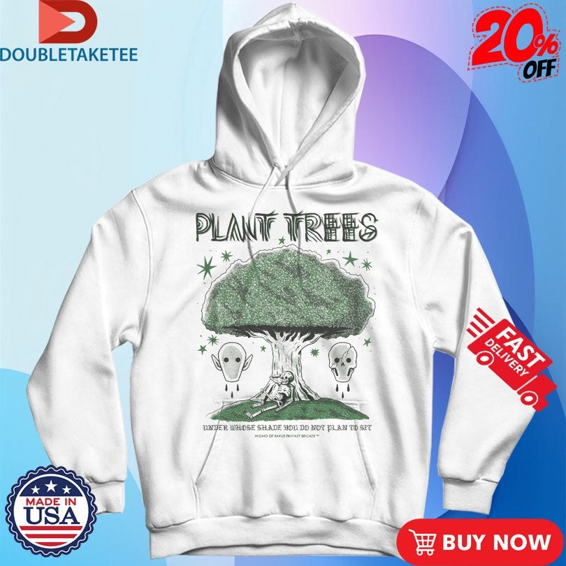 Plant Trees Under Whose Shade You Do Not Plan To Sit Wizard Of Barge Fantasy Brigade T-shirts