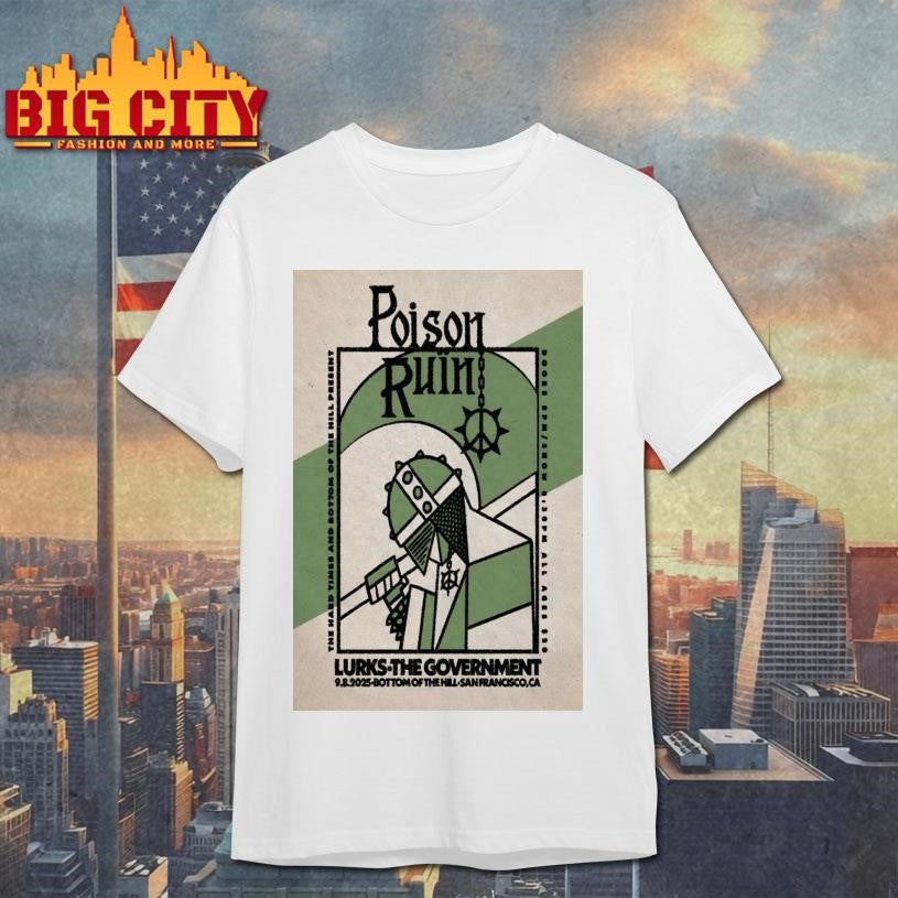Poison Ruïn September 8, 2025 Bottom Of the Hill in San Francisco, CA Poster shirt