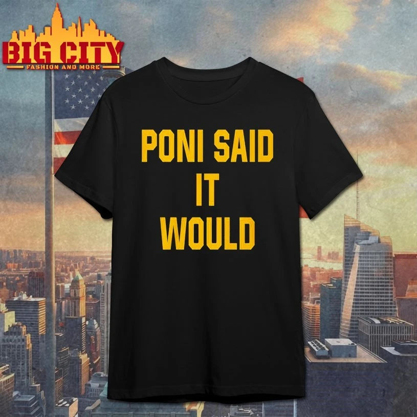 Poni Said It Would But It Didn’t Shirt