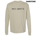 Pray About It Long Sleeve Comfort Colors T-Shirt 'NLB' Hoodie, Sweatshirt | ZylaModa.com