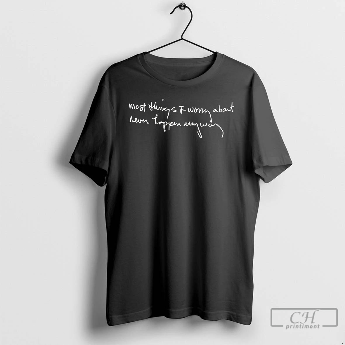 Premium Chi Wright Most Things I Worry About Never Happen Anyway T-Shirts, Hoodie, Sweatshirt | ZylaModa.com