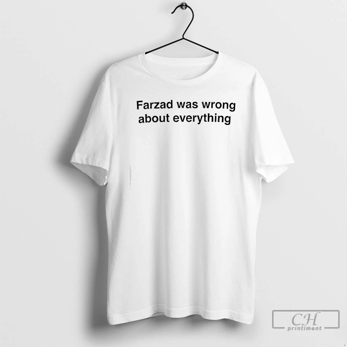 Premium Farzad Was Wrong About Everything Text T-Shirts, Hoodie, Sweatshirt | ZylaModa.com