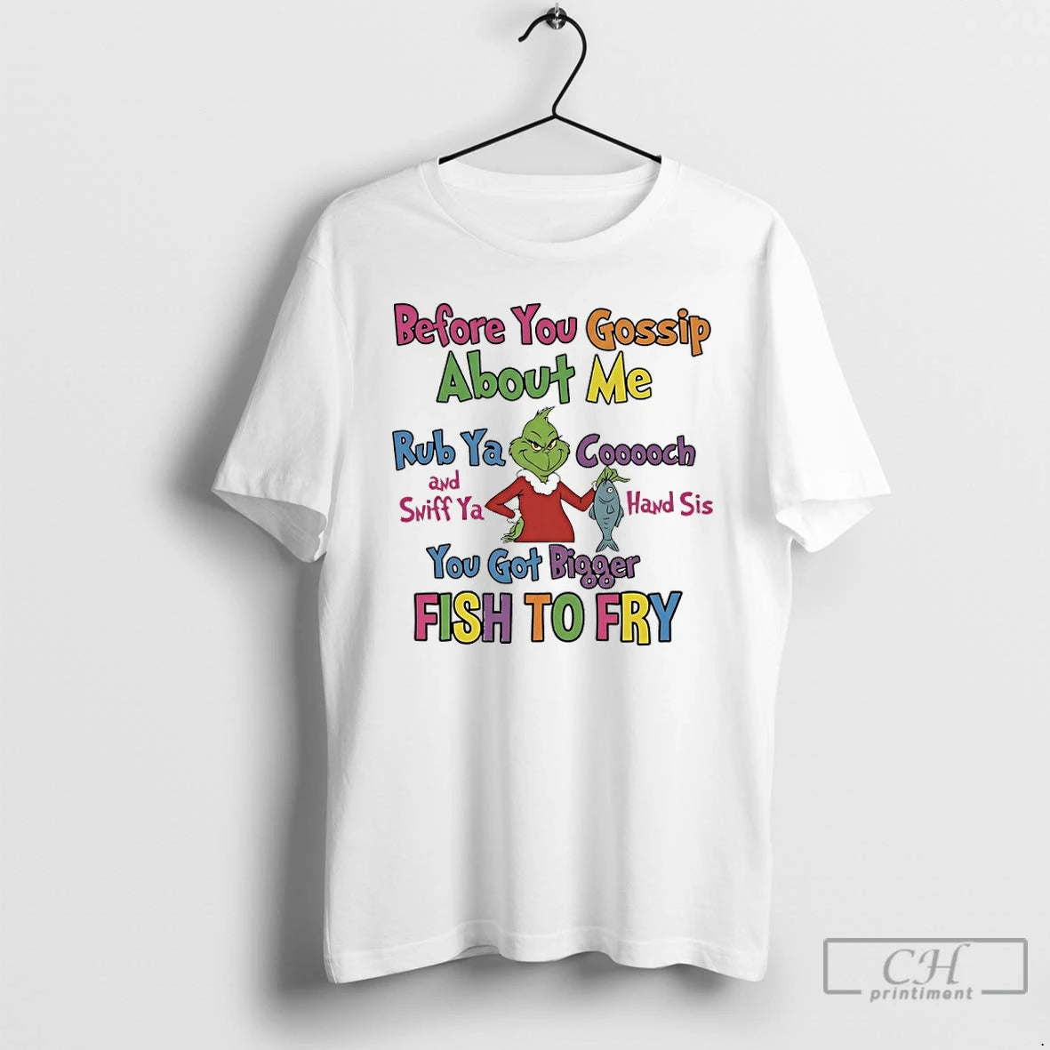 Premium Grinch Before You Gossip About Me Rub Your Coochie And Sniff Your Hand Sis T-Shirts, Hoodie, Sweatshirt