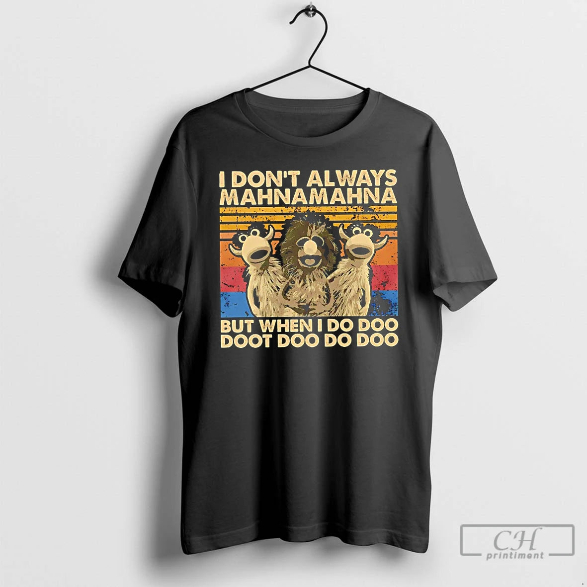 Premium I Dont Always Mahnamahna But When I Do Doo Doot Doo Do Doo Vintage T-Shirts, Hoodie, Sweatshirt | ZylaModa.com