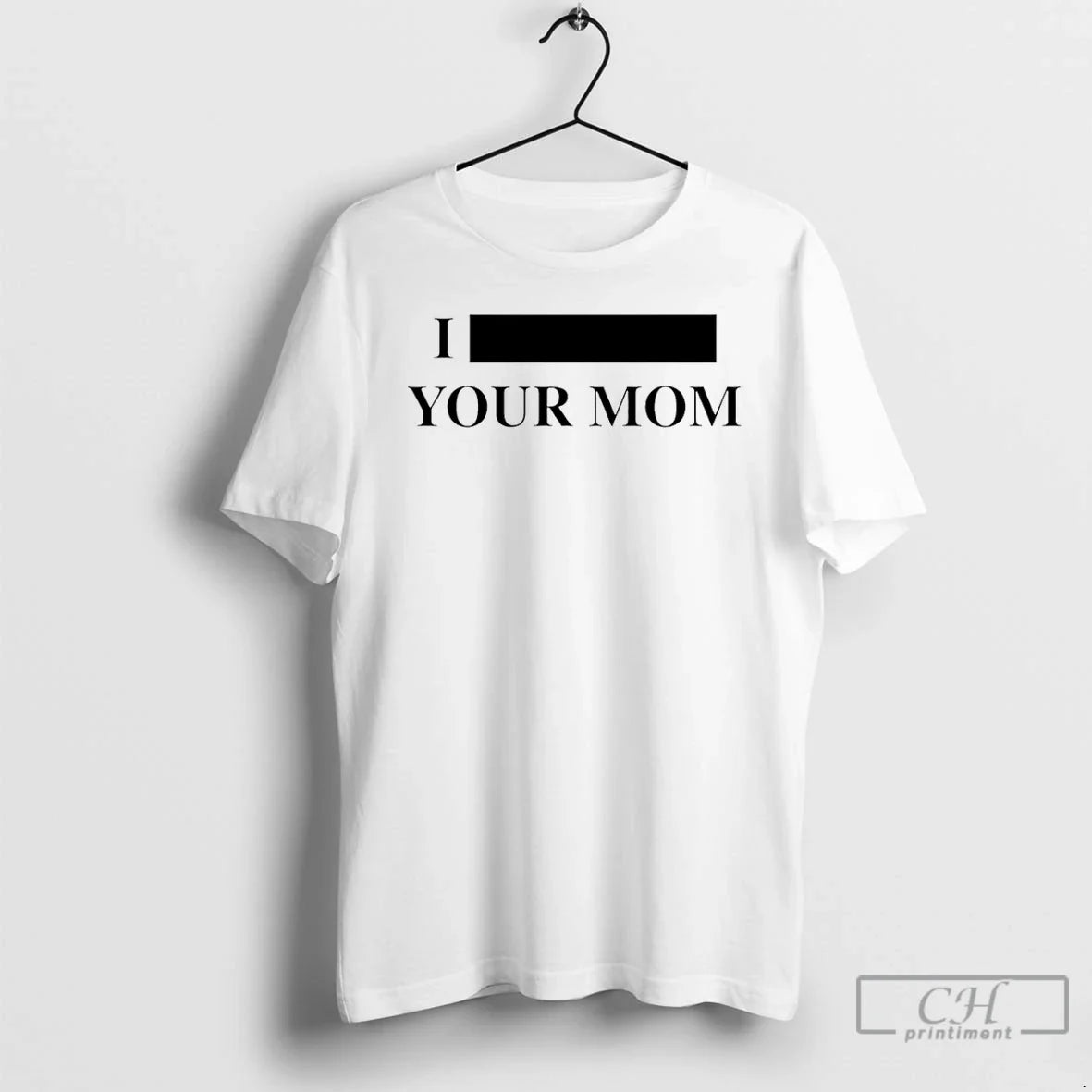 I Redacted Your Mom T-Shirts, Hoodie, Sweatshirt