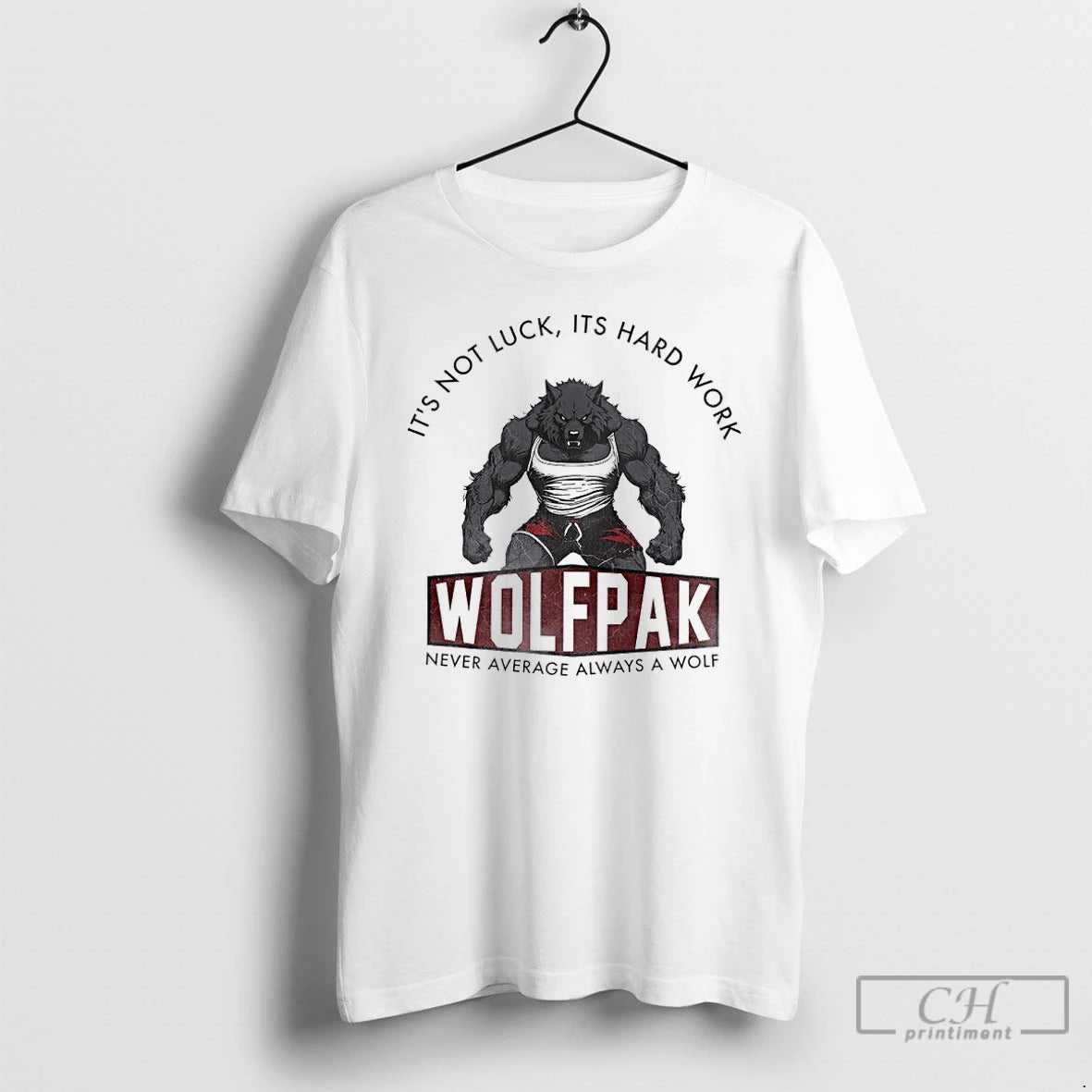 Premium Its Not Luck Its Hard Work Wolfpak Never Average Always A Wolf T Shirts Hoodie, Sweatshirt | ZylaModa.com