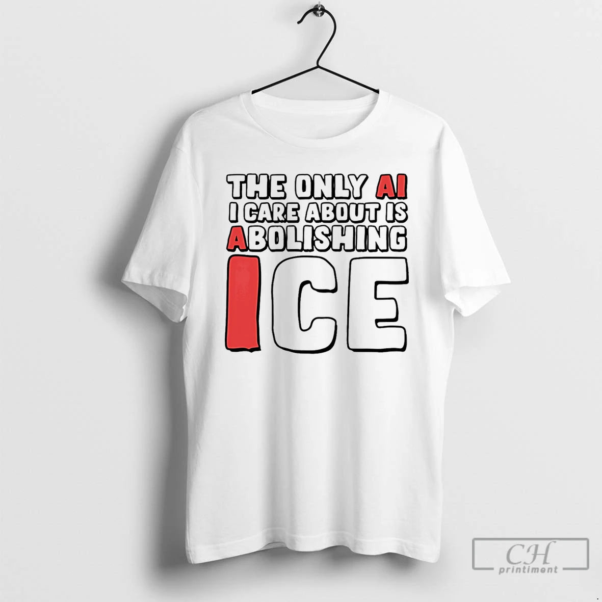 Premium The Only Ai I Care About Is Abolishing Ice T-Shirts, Hoodie, Sweatshirt | ZylaModa.com