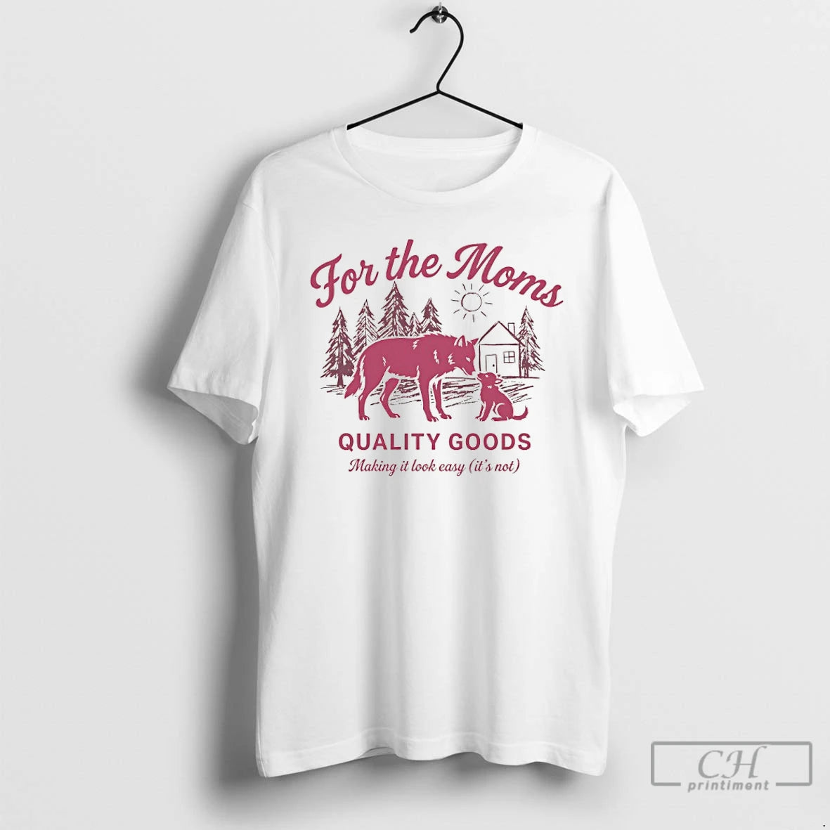 Premium Wolf For The Moms Quality Goods Making It Look Easy Its Not T Shirts