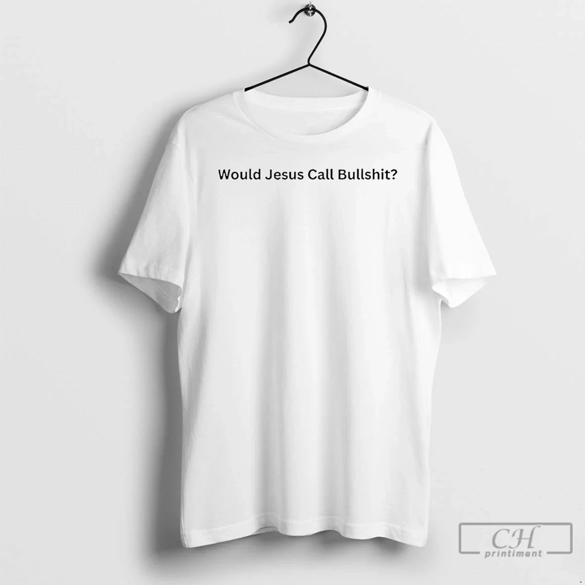 Would Jesus Call Bullshit Minimal Satirical Commentary T-Shirts, Hoodie, Sweatshirt