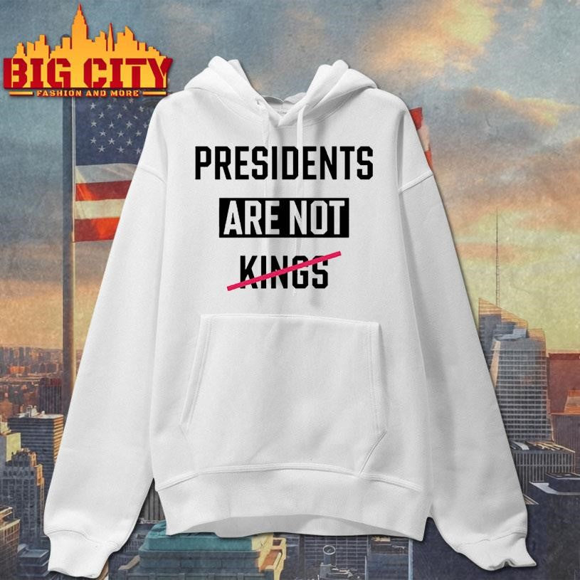 Presidents Are Not Kings 2025 Shirt