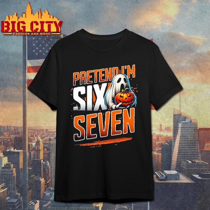 Pretend I’m A Six Seven Ghost Shirt