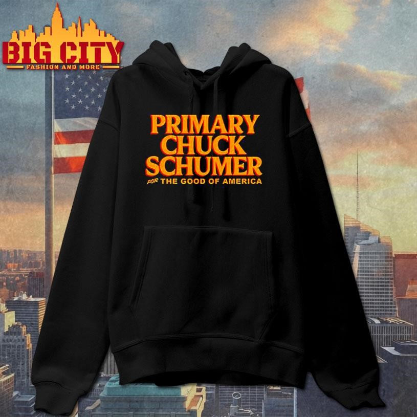 Primary Chuck Schumer For The Good Of America Shirt