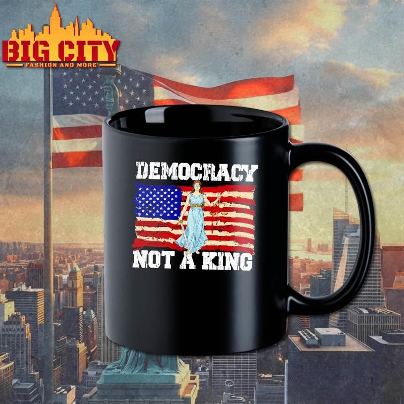 Protest Democracy Not A King in America Shirt
