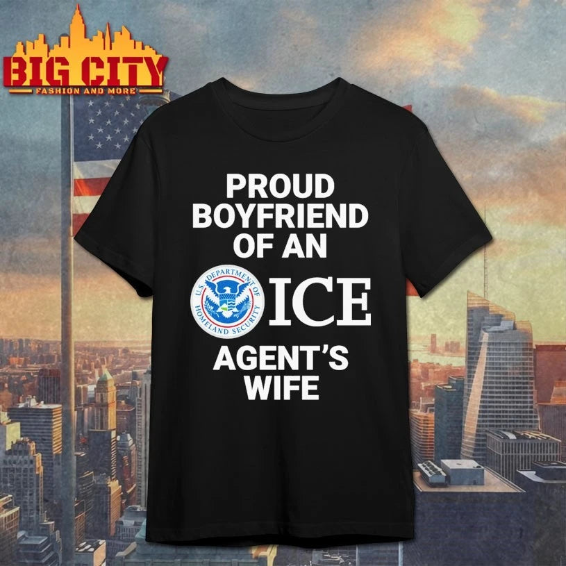Proud Boyfriend Of An ICE Agent’s Wife Shirt