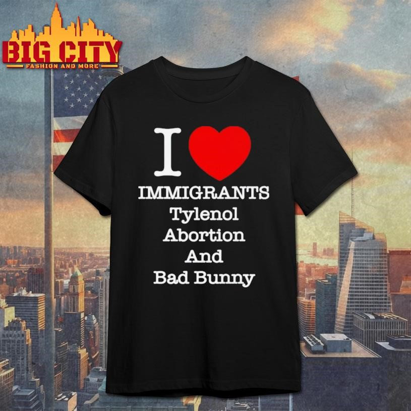 Punk Revolution I Love Immigrants Tylenol Abortion And Bad Bunny Shirt