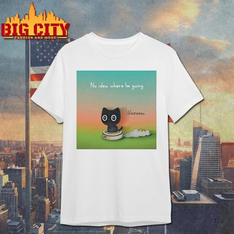 Purrinink No Idea Where I’m Going Shirt