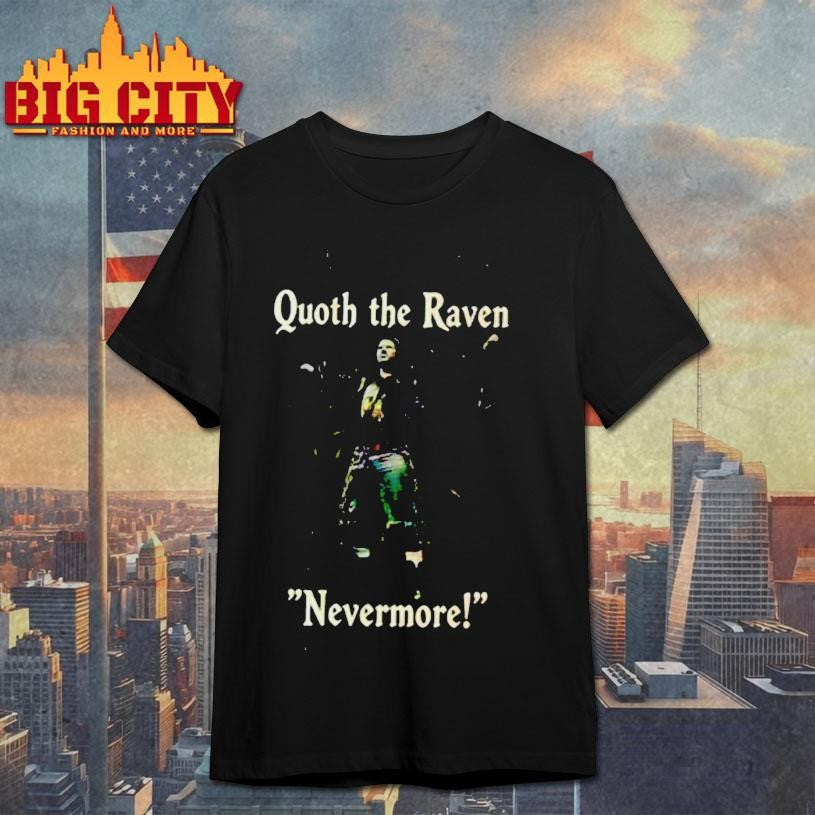 Quoth The Raven Nevermore Shirt