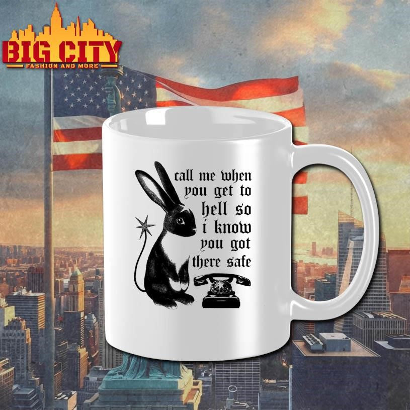 Rabbit call me when you get to hell so I know you got there safe shirt
