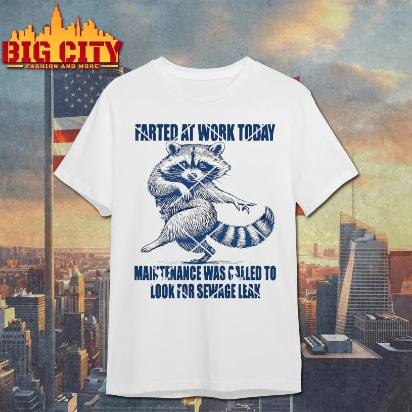 Raccoon Farted At Work Today Maintenance Was Called To Look For Sewage Leak shirt