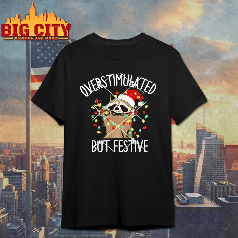 Racoon Overstimulated But Festive Christmas shirt