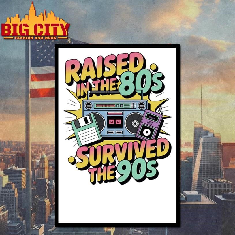 Raised In The 80s Survived The 90s Shirt