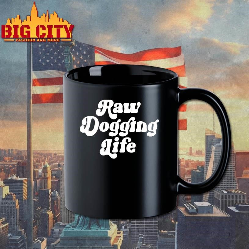 Raw Dogging Life Shirt