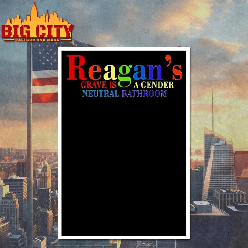 Reagan’s Grave Is A Gender Neutral Bathroom shirt