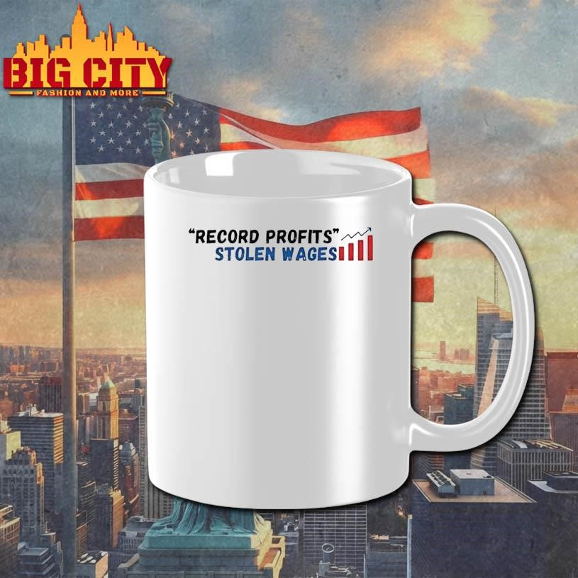 Record Profits Stolen Wages Shirt