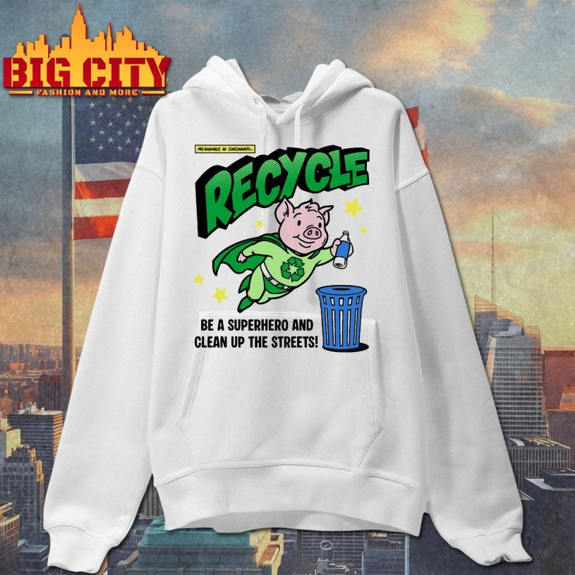 Recycle And Clean Up The Streets Shirt