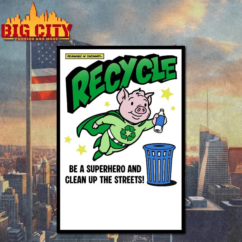 Recycle And Clean Up The Streets Shirt