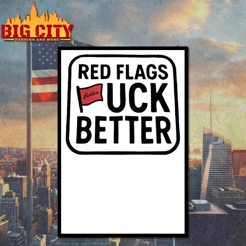 Red Flags Fuck Better Shirt