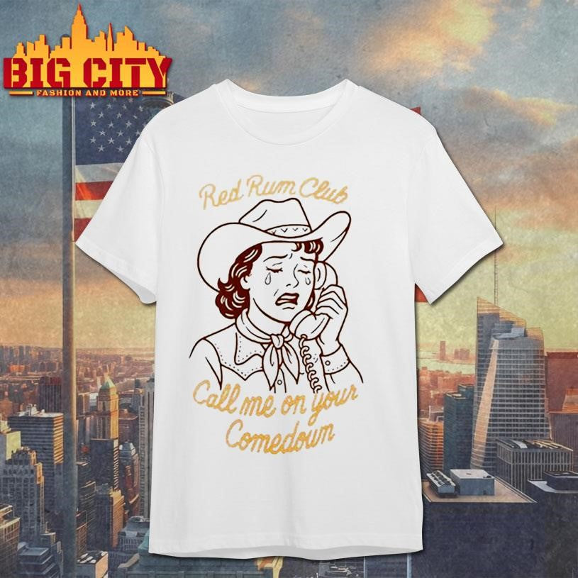 Red Rum Club Call Me On Your Comedown Shirt