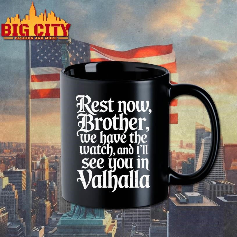 Rest Now Brother We Have The Watch Ill See You In Valhalla Shirt