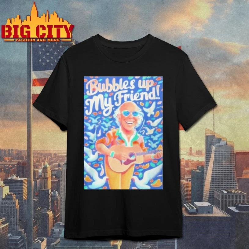 Rip Jimmy Buffett Bubbles Up My Friend shirt