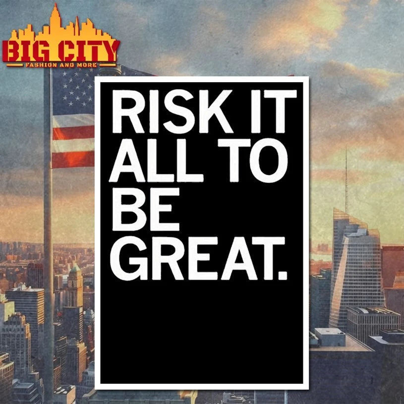 Risk It All To Be Great shirt