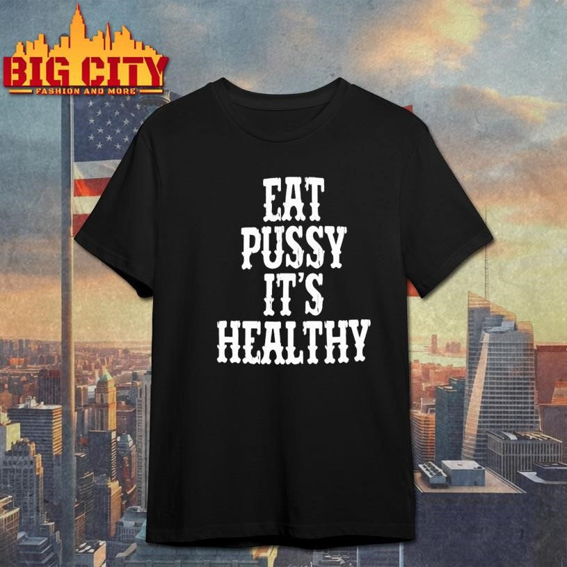 Rockstar Eat Pussy It’s Healthy Shirt