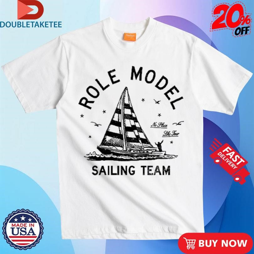 Role Model Sailing Team No More Like Tour Shirts