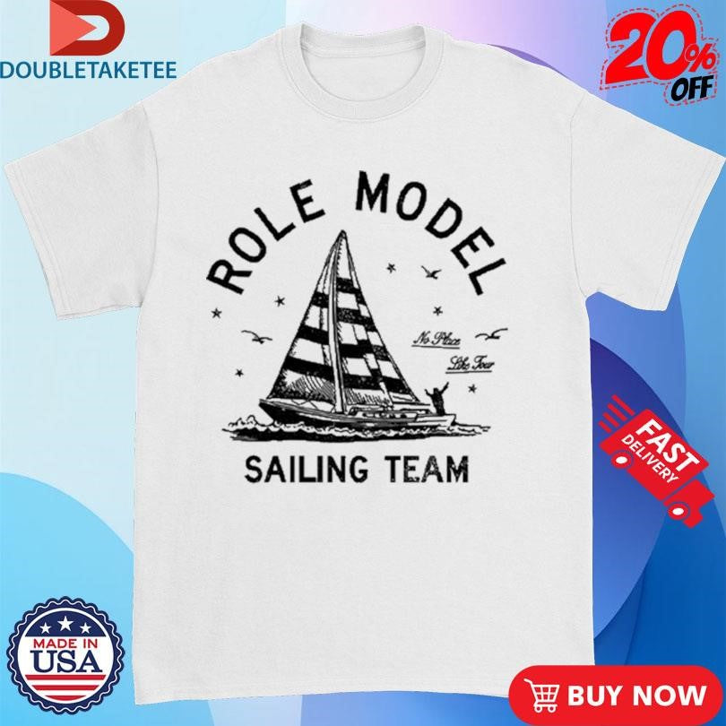 Role Model Sailing Team No More Like Tour Shirts